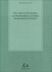 Tra arte e filosofia: la teoria della storia in Benedetto Croce