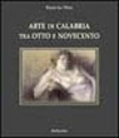 Arte di Calabria tra Otto e Novecento. Dizionario degli artisti calabresi nati nell'Ottocento