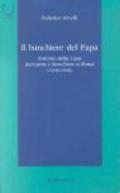 Il banchiere del papa. Antonio Della Casa mercante e banchiere a Roma (1438-1440)