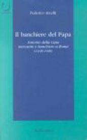 Il banchiere del papa. Antonio Della Casa mercante e banchiere a Roma (1438-1440)