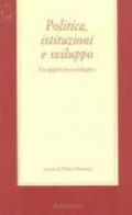 Politica, istituzioni e sviluppo. Un approccio sociologico