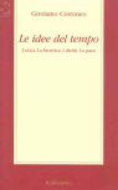 Le idee del tempo. L'etica, la bioetica, i diritti, la pace