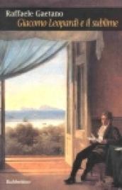 Giacomo Leopardi e il sublime. Archeologia e percorsi di una idea estetica