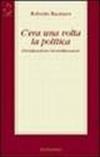 C'era una volta la politica. Globalizzazione/destabilizzazione