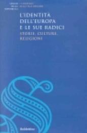 L'identità dell'Europa e le sue radici. Storie, culture, religioni