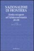 Nazionalismi di frontiera. Identità contrapposte sull'Adriatico nord-orientale 1850-1950