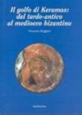 Il golfo di Keramos: dal tardo-antico al medioevo bizantino