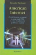 American Internet. Perché la new economy è nata negli Usa e come trasformerà politica e società