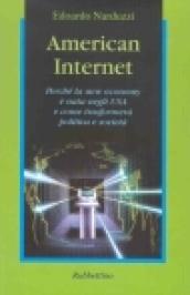 American Internet. Perché la new economy è nata negli Usa e come trasformerà politica e società