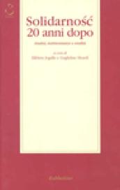 Solidarnosc 20 anni dopo. Analisi, testimonianze e eredità