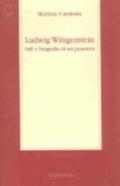 Ludwig Wittgenstein. Stili e biografia di un pensiero