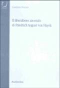 Il liberalismo anomalo di Friedrich August von Hayek