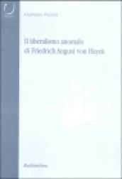 Il liberalismo anomalo di Friedrich August von Hayek
