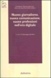 Nuovo giornalismo, nuova comunicazione, nuove professioni nell'era digitale