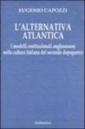 L'alternativa atlantica. I modelli costituzionali anglosassoni nella cultura italiana del secondo dopoguerra