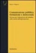 Comunicazione pubblica, formazione e democrazia. Percorsi per l'educazione del cittadino nella società dell'informazione