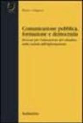 Comunicazione pubblica, formazione e democrazia. Percorsi per l'educazione del cittadino nella società dell'informazione