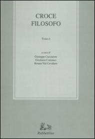 Croce filosofo. Atti del Convegno internazionale di studi in occasione del 50° anniversario della morte (Napoli-Messina, 26-30 novembre 2002)