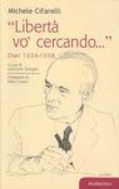 «Libertà vo' cercando.» Diari 1934-1938