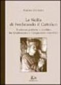 La Sicilia di Ferdinando il Cattolico. Tradizioni politiche e conflitto tra Quattrocento e Cinquecento (1468-1523)
