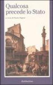 Qualcosa precede lo Stato. Atti del Convegno di studi sul pensiero filosofico-politico di Antonio Rosmini (Lugano, 4-5 giugno 1999)