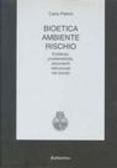 Bioetica, ambiente, rischio. Evidenze, problematicità, documenti istituzionali nel mondo