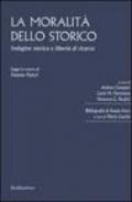 La moralità dello storico. Indagine storica e libertà di ricerca. Saggi in onore di Fausto Fonzi