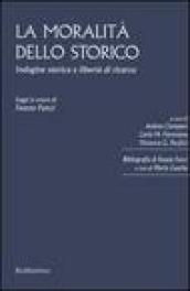 La moralità dello storico. Indagine storica e libertà di ricerca. Saggi in onore di Fausto Fonzi