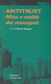 Antitrust. Mito e realtà dei monopoli