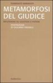 Metamorfosi del giudice. Riflessioni su giustizia e potere