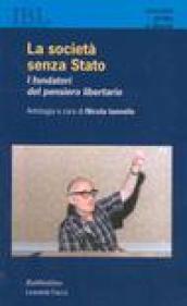 La società senza Stato. I fondatori del pensiero libertario