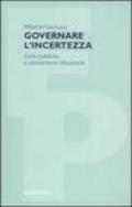 Governare l'incertezza. Scelte pubbliche e cambiamento istituzionale