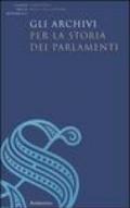 Gli archivi per la storia dei Parlamenti