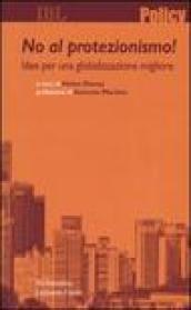 No al protezionismo! Idee per una globalizzazione migliore