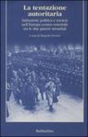 La tentazione autoritaria. Istituzioni, politica e società nell'Europa centro-orientale tra le due guerre mondiali