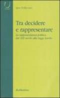 Tra decidere e rappresentare. La rappresentanza politica dal XIX secolo alla Legge Acerbo