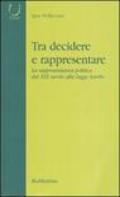 Tra decidere e rappresentare. La rappresentanza politica dal XIX secolo alla Legge Acerbo