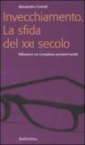 Invecchiamento. La sfida del XXI secolo. Riflessioni sul complesso pensioni-sanità