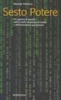 Sesto Potere. Chi governa la società all'epoca della tecnologia di massa e dell'innovazione permanente