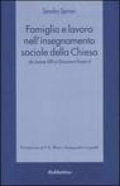 Famiglia e lavoro nell'insegnamento sociale della Chiesa da Leone XIII a Giovanni Paolo II