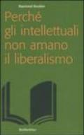 Perché gli intellettuali non amano il liberalismo