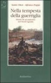 Nella tempesta della guerriglia. Diario di un'amicizia nel Nord Uganda