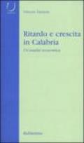 Ritardo e crescita in Calabria. Un'analisi economica