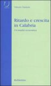 Ritardo e crescita in Calabria. Un'analisi economica