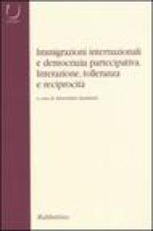 Immigrazioni internazionali e democrazia partecipativa. Interazione, tolleranza e reciprocità