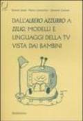 Dall'Albero azzurro a Zelig: modelli e linguaggi della Tv vista dai bambini