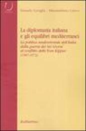 La diplomazia italiana e gli equilibri mediterranei. La politica mediorientale dell'Italia dalla guerra dei Sei Giorni al conflitto dello Yom Kippur. Con CD-ROM