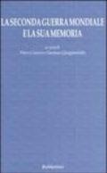 La seconda guerra mondiale e la sua memoria. Atti del Convegno (Napoli, 17-18 settembre 2004)