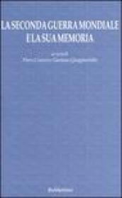 La seconda guerra mondiale e la sua memoria. Atti del Convegno (Napoli, 17-18 settembre 2004)