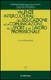 Quaderni di pedagogia interculturale. 4.Valenze interculturali dell'educazione alla comunicazione, allo sport e al lavoro professionale